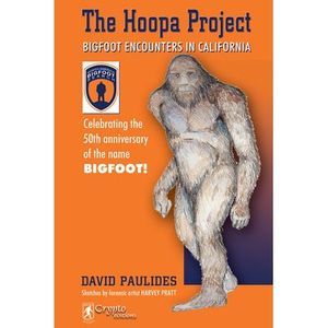 The Hoopa Project: Bigfoot Encounters in California -- David Paulides